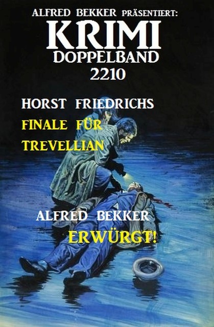 Krimi Doppelband 2210, Alfred Bekker, Horst Friedrichs