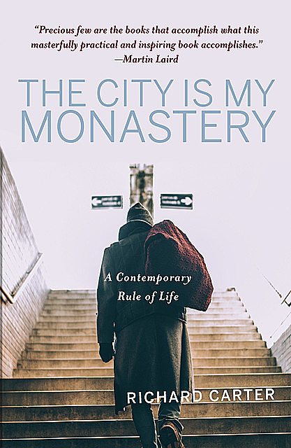The City is my Monastery, Richard Carter
