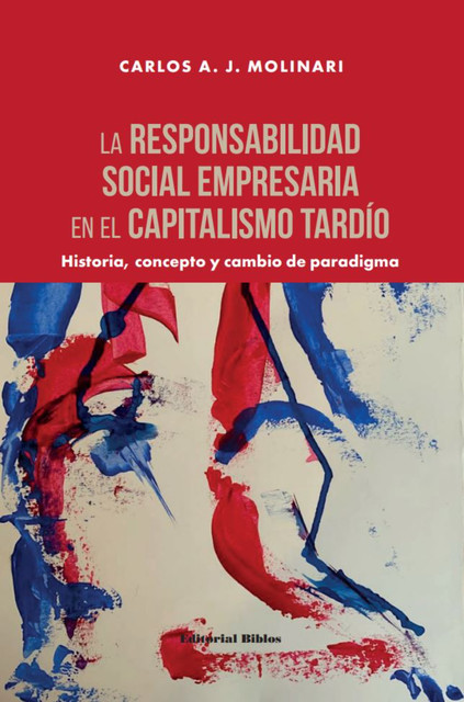 La responsabilidad social empresaria en el capitalismo tardío, Carlos A.J. Molinari