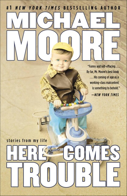 Here Comes Trouble, Michael Moore