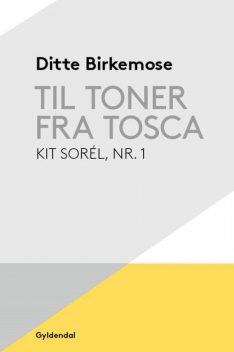Til toner fra Tosca, Ditte Birkemose