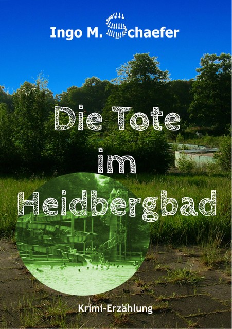 Die Tote im Heidbergbad, Ingo M. Schaefer