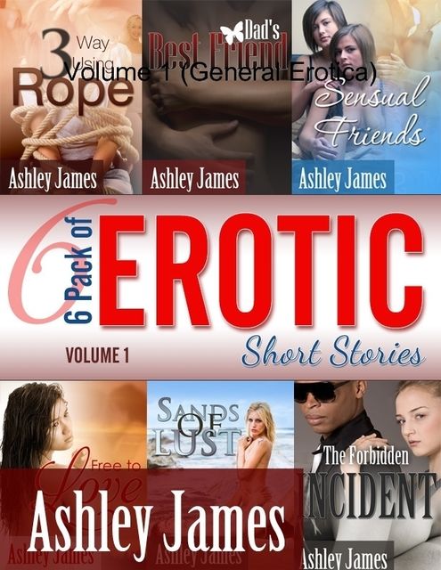 6 Pack of Erotic Short Stories – Volume 1 (General Erotica), Ashley James