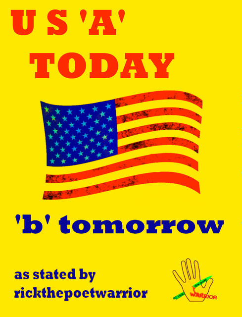 U.S. 'A' Today 'b' Tomorrow, RickthePoetWarrior