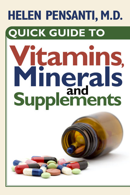 Quick Guide to Vitamins, Minerals and Supplements, Helen Pensanti