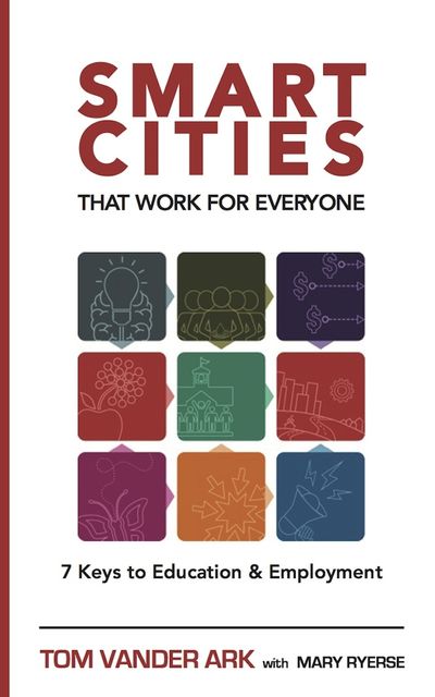 Smart Cities That Work for Everyone, Mary Ryerse, Tom Vander Ark