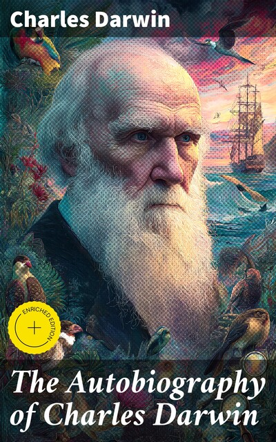 The Autobiography of Charles Darwin, Charles Darwin