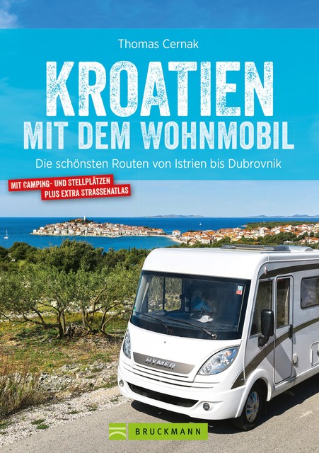 Kroatien mit dem Wohnmobil: Wohnmobil-Reiseführer. Routen von Istrien bis Dubrovnik, Thomas Cernak