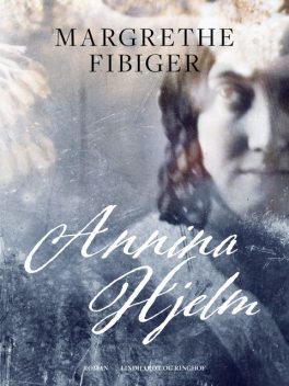 Annina Hjelm. Roman, Margrethe Fibiger