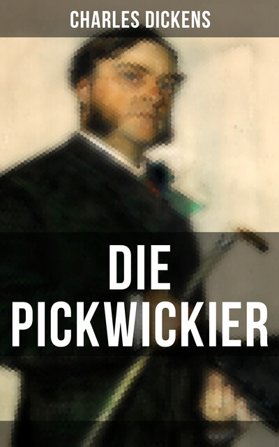 DIE PICKWICKIER, Charles Dickens