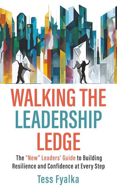 Walking the Leadership Ledge, Tess Fyalka