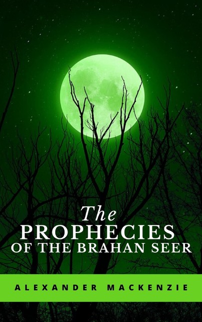 The Prophecies of the Brahan Seer, Alexander Mackenzie