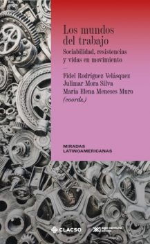 Los mundos del trabajo, Meneses Muro María Elena, Mora Silva Julimar, Rodríguez Velásquez Fidel