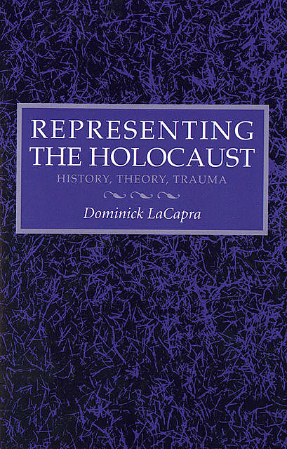 Representing the Holocaust, Dominick LaCapra