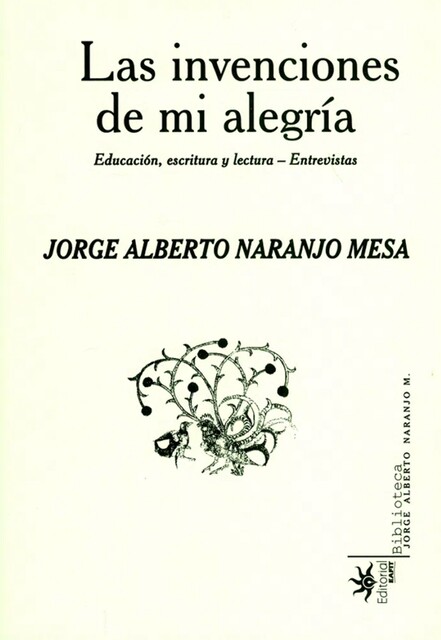 Las invenciones de mi alegría, Jorge Alberto Naranjo Mesa
