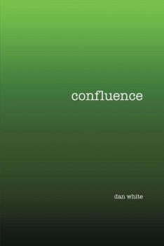 Confluence, Dan White