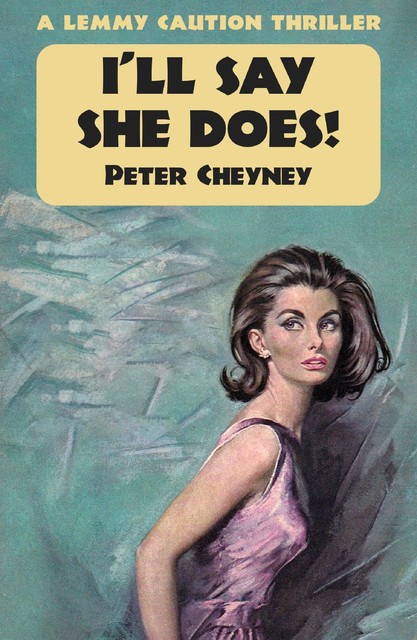 I'll Say She Does, Peter Cheyney
