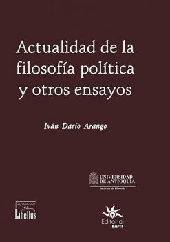 Actualidad de la filosofía política y otros ensayos, Iván Darío Arango
