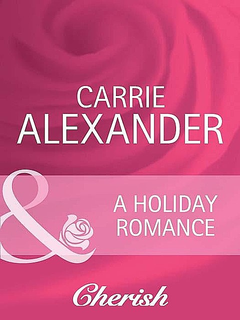 A Holiday Romance, Carrie Alexander