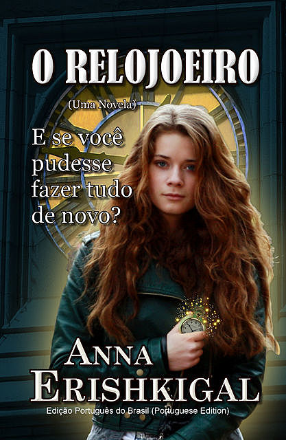 O Relojoeiro: um conto (Português), Anna Erishkigal