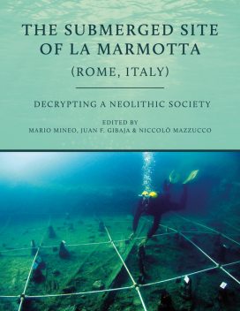 The Submerged Site of La Marmotta (Rome, Italy), Alba Masclans, Alice Vassanelli, Amaia Arranz, Bernard Gassin, Caroline Hamon, Christina Margariti, Cristiana Petrinelli Pannocchia, Daniele Arobba, Denis Guilbeau, Eva Andersson, Gerard Remolins, Laura Caruso-Fermé, Lionello F. Morandi, Marta Portillo, Mauro Rottoli, Millán Mozota, Miriam Cubas, Rosanna Caramiello, Vanessa Forte, Vittorio Brizzi