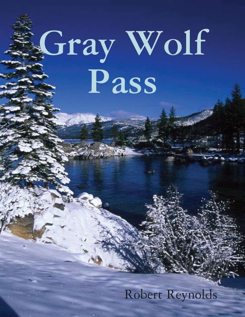 Gray Wolf Pass, Robert Reynolds