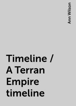 Timeline / A Terran Empire timeline, Ann Wilson