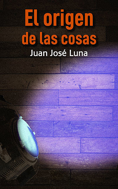El origen de las cosas, Juan José Luna
