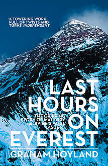 Last Hours on Everest: The gripping story of Mallory and Irvine’s fatal ascent, Graham Hoyland