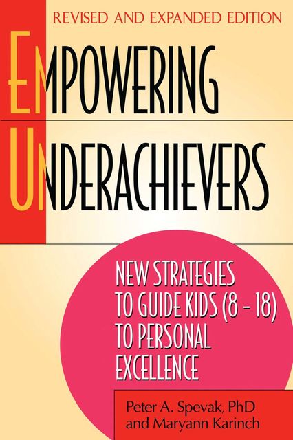 Empowering Underachievers, Maryann Karinch, Peter A. Spevak