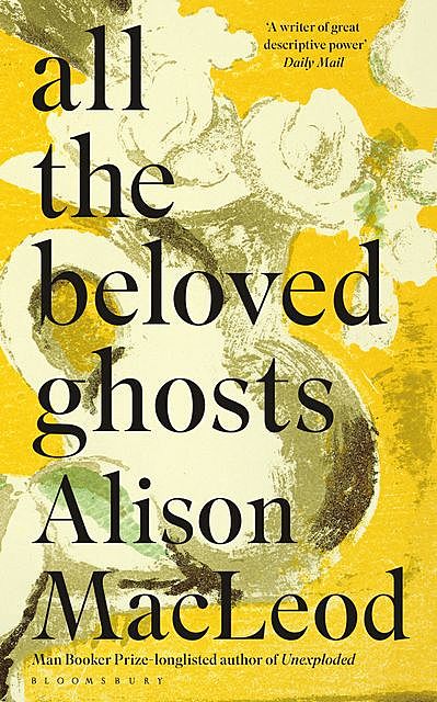 All the Beloved Ghosts, Alison Macleod