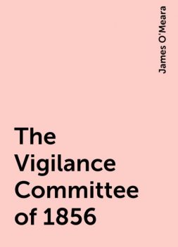 The Vigilance Committee of 1856, James O'Meara