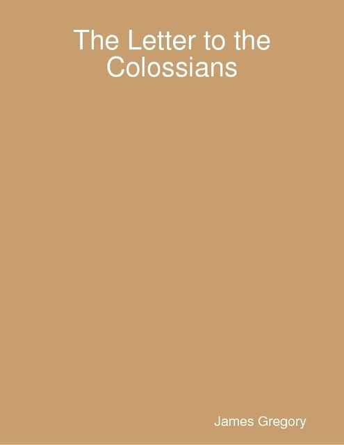 The Letter to the Colossians, James Gregory