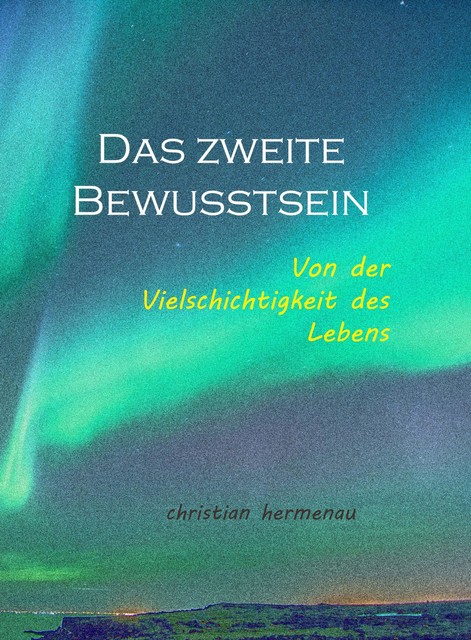 Das zweite Bewusstsein, Christian Hermenau