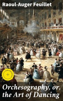 Orchesography, or, the Art of Dancing, Raoul-Auger Feuillet