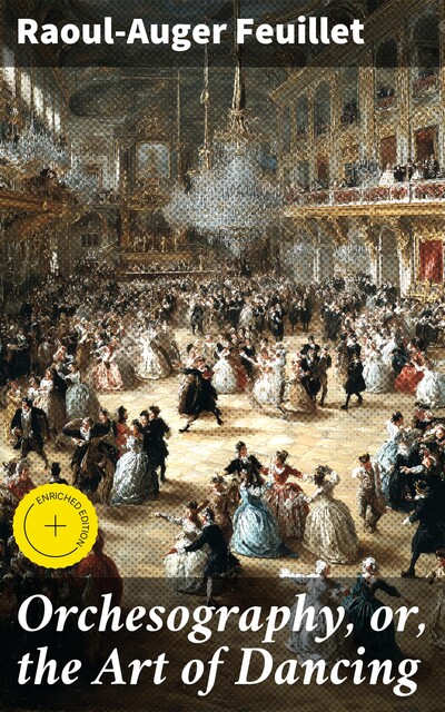 Orchesography, or, the Art of Dancing, Raoul-Auger Feuillet