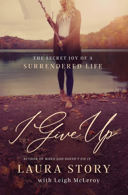 I Give Up, Laura Story