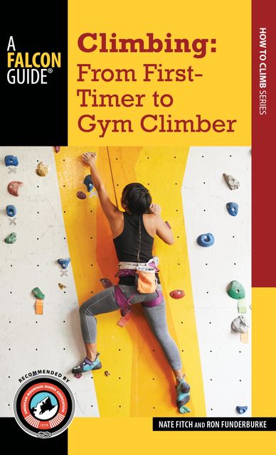 Climbing: From First-Timer to Gym Climber, Nate Fitch, Ron Funderburke