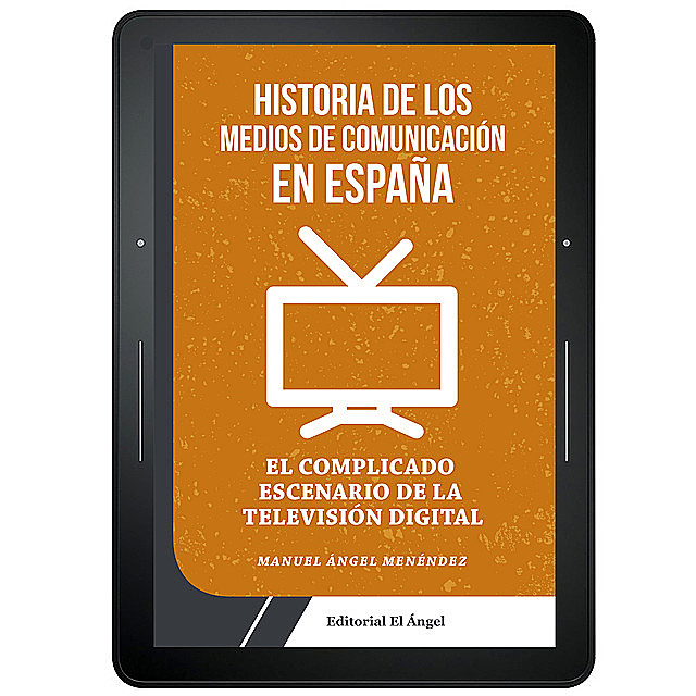 Historia de los medios de comunicación en España, Manuel Ángel Menéndez