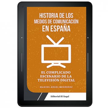 Historia de los medios de comunicación en España, Manuel Ángel Menéndez