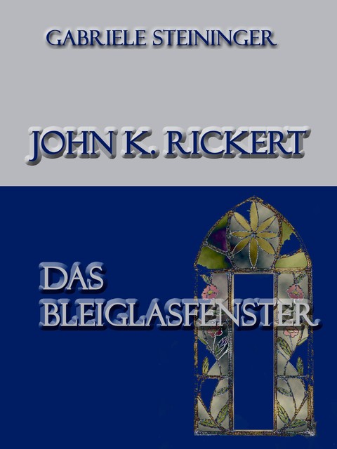 John K. Rickert, Gabriele Steininger