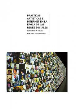 Prácticas artísticas e internet en la época de las redes sociales, Juan Martín Prada
