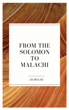 From Solomon to Malachi, J.R.Miller