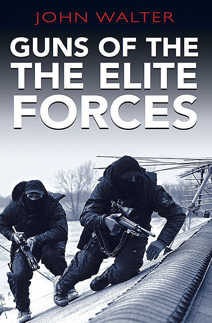 Guns of the Elite Forces, John Walter