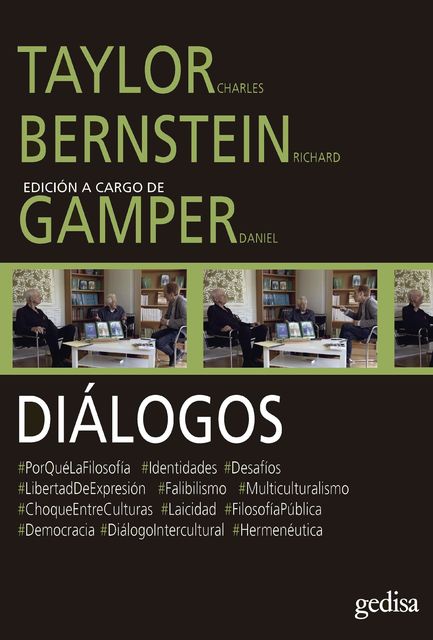Diálogos. Taylor Charles y Bernstein Richard con Daniel Gamper, Charles Taylor, Richard Berstein