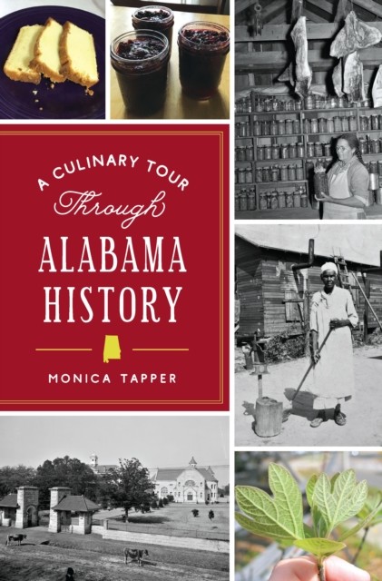 Culinary Tour Through Alabama History, Monica Tapper