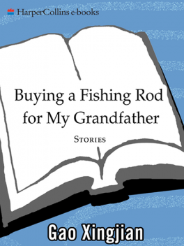 Buying a Fishing Rod for my Grandfather, Gao Xingjian