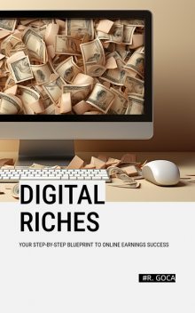 Digital Riches, R. Goca