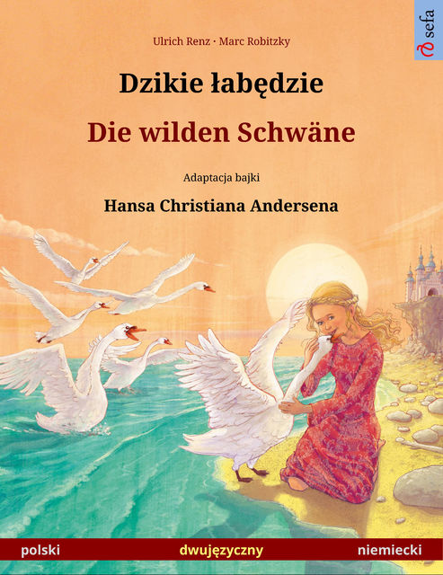 Dzikie łabędzie – Die wilden Schwäne (polski – niemiecki), Ulrich Renz