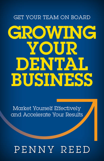 Growing Your Dental Business, Penny Reed